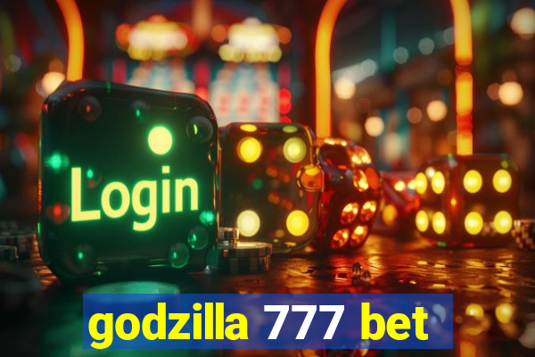 godzilla 777 bet