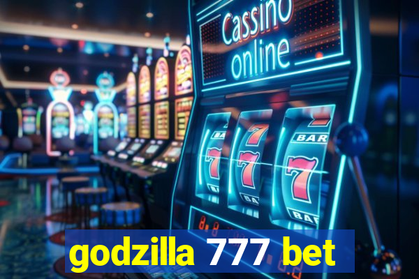 godzilla 777 bet