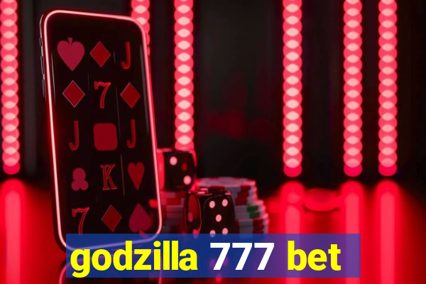 godzilla 777 bet