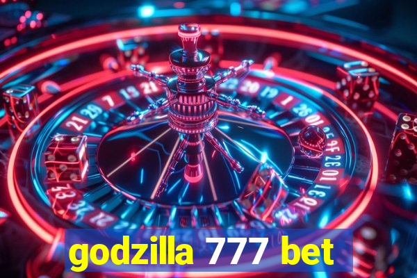 godzilla 777 bet