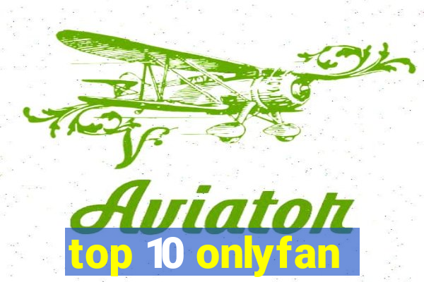 top 10 onlyfan