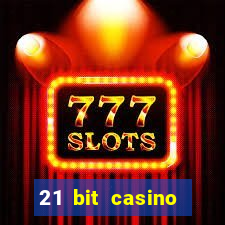 21 bit casino online betrugstest