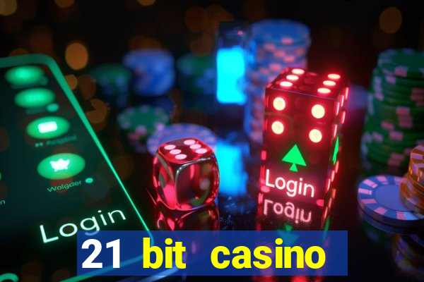 21 bit casino online betrugstest