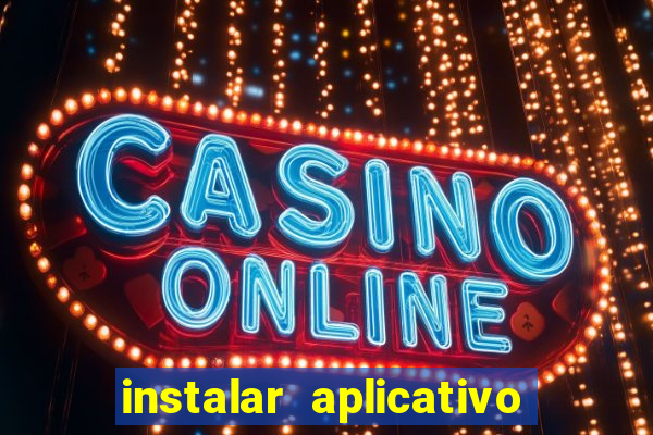 instalar aplicativo estrela bet