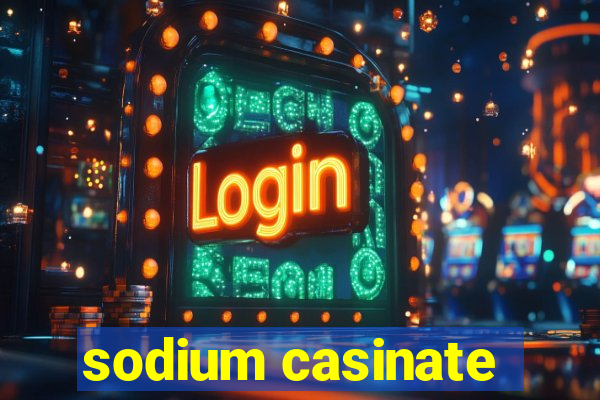 sodium casinate