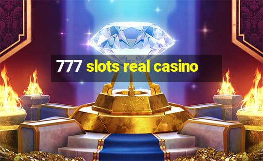 777 slots real casino