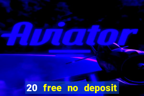 20 free no deposit casino keep winnings