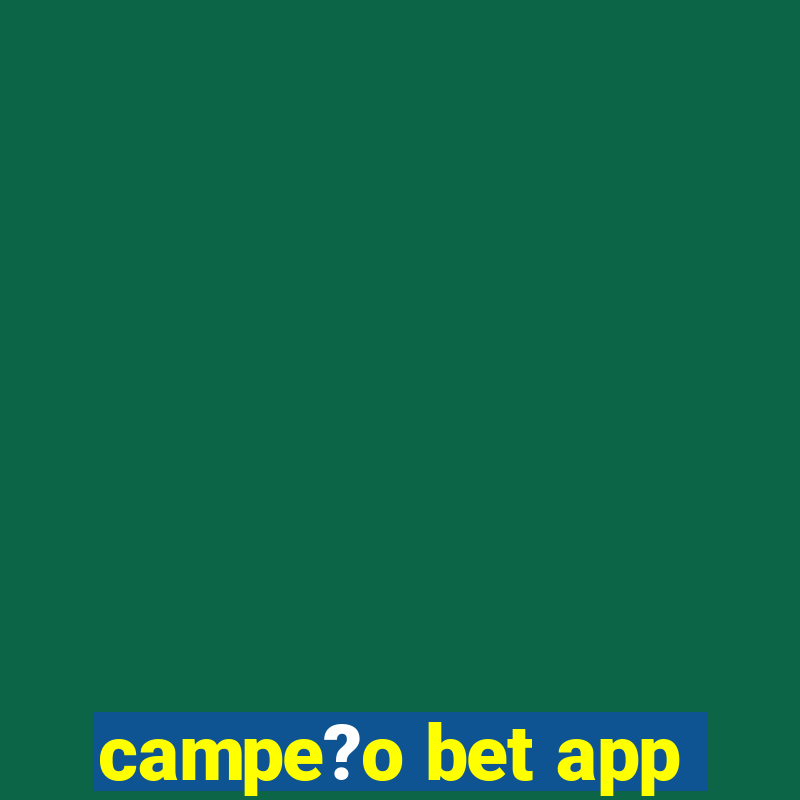 campe?o bet app