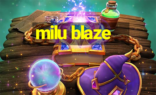 milu blaze