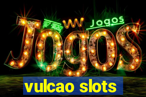 vulcao slots