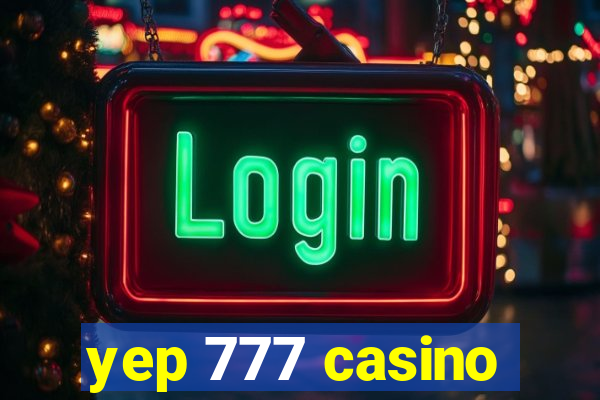 yep 777 casino