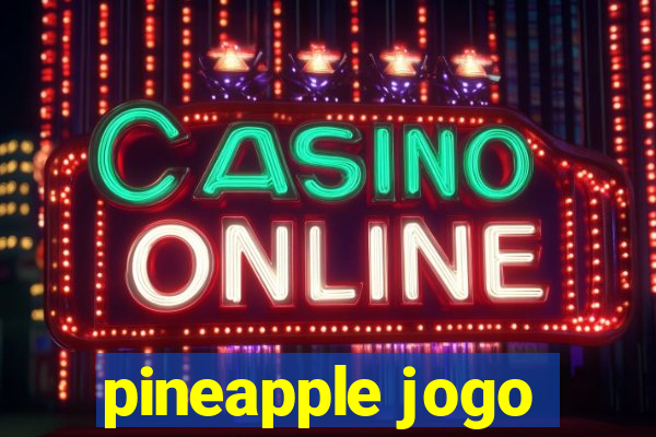 pineapple jogo