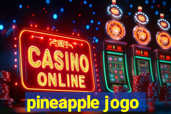 pineapple jogo