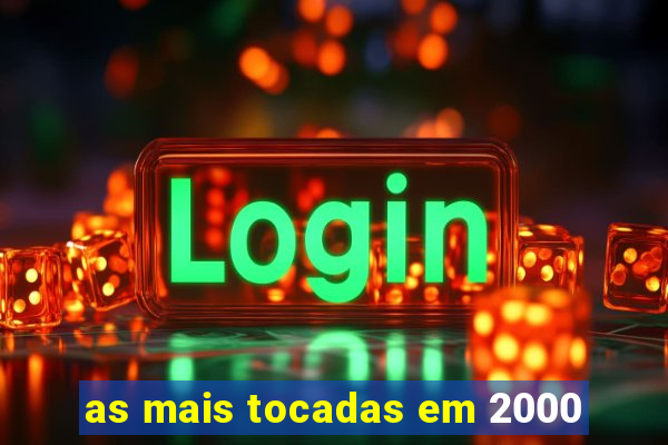 as mais tocadas em 2000