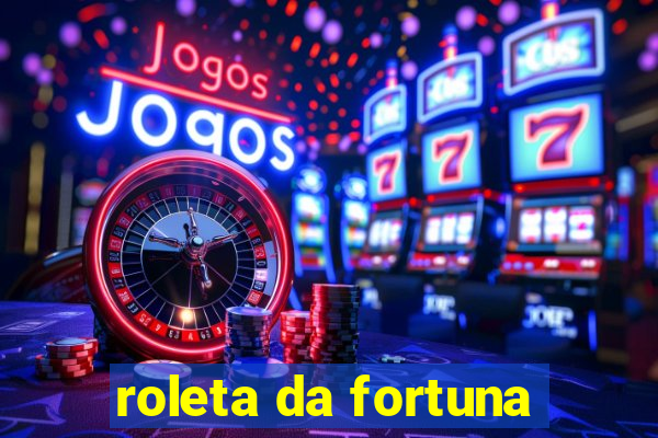 roleta da fortuna