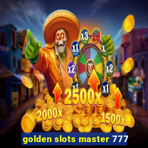 golden slots master 777