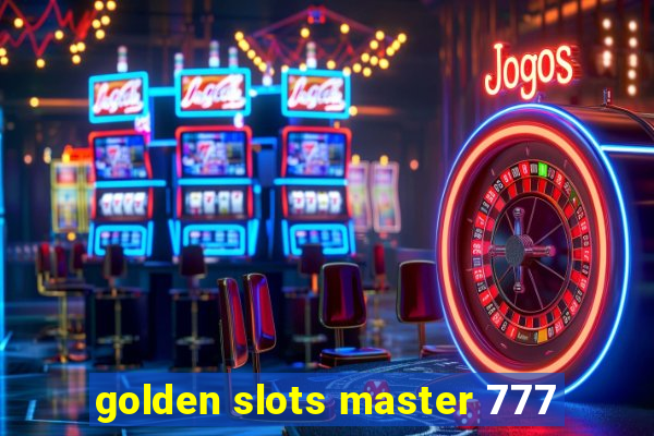 golden slots master 777