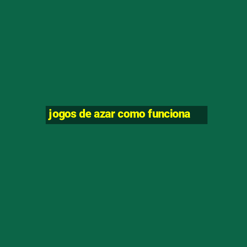 jogos de azar como funciona