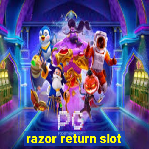 razor return slot