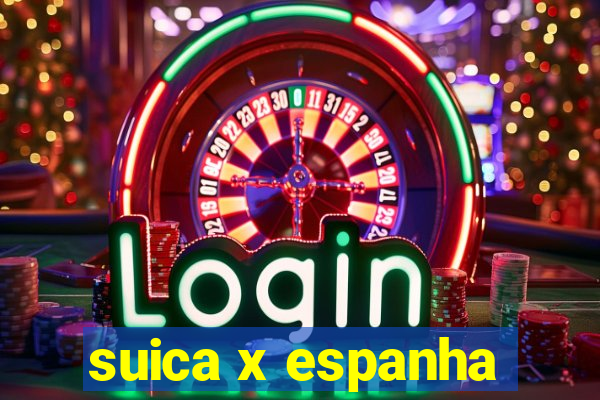 suica x espanha