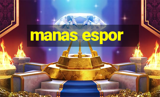 manas espor