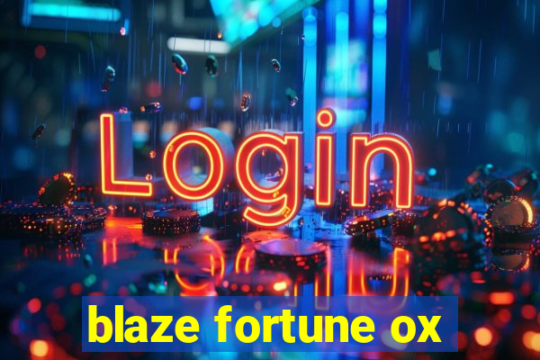 blaze fortune ox