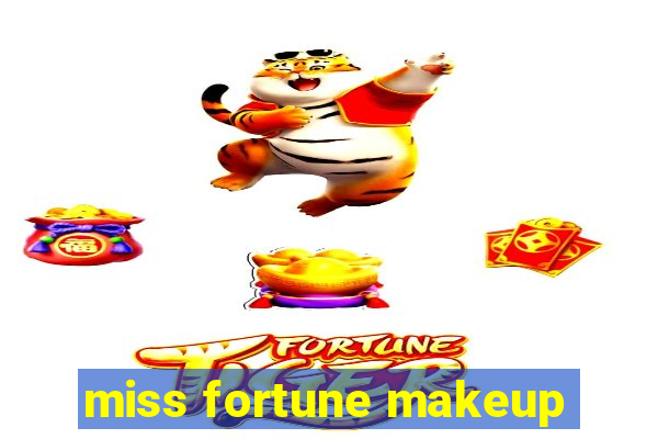 miss fortune makeup