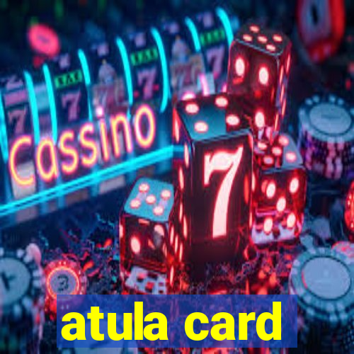 atula card