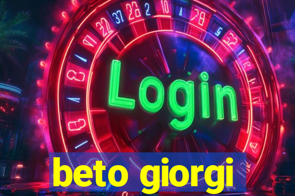 beto giorgi