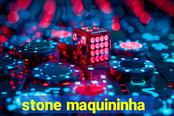 stone maquininha