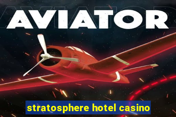 stratosphere hotel casino