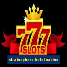 stratosphere hotel casino