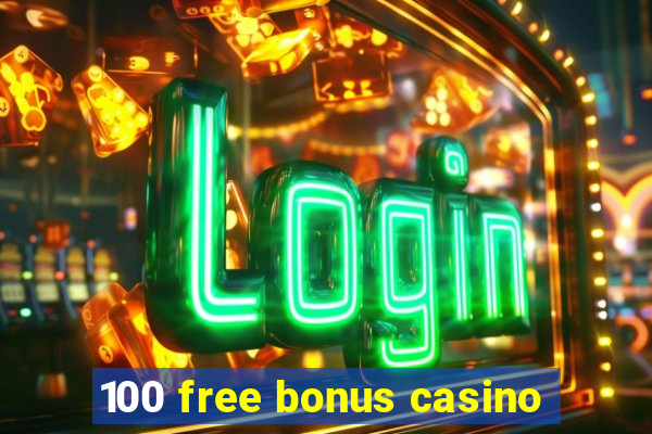 100 free bonus casino