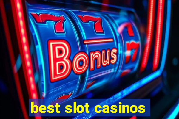 best slot casinos