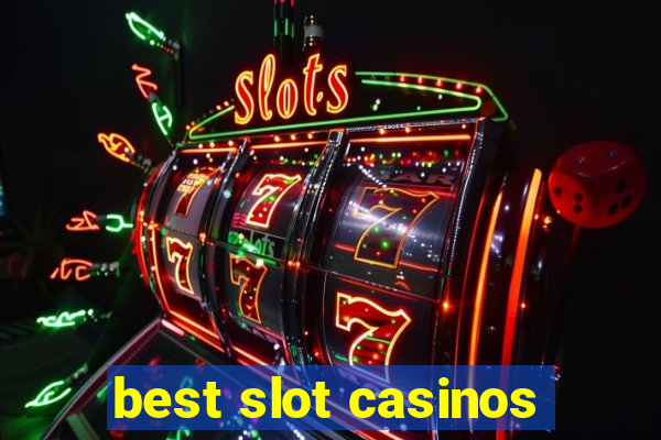 best slot casinos