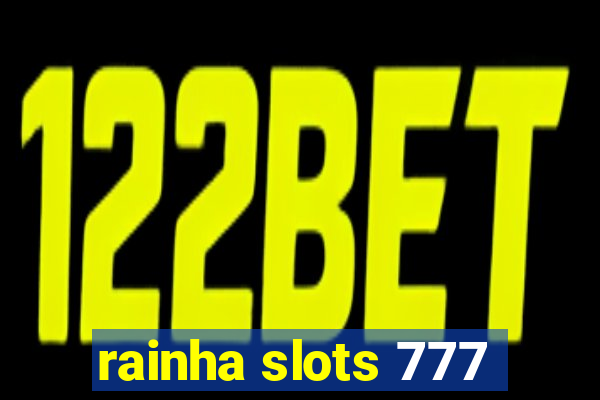 rainha slots 777