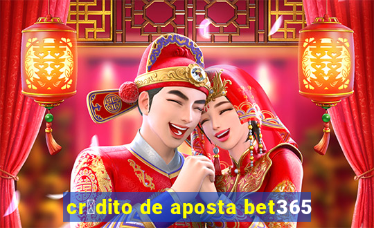 cr茅dito de aposta bet365