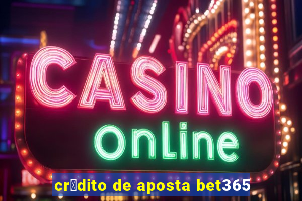 cr茅dito de aposta bet365