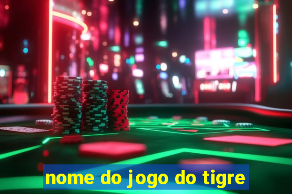 nome do jogo do tigre