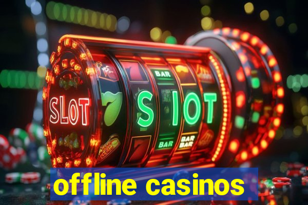 offline casinos