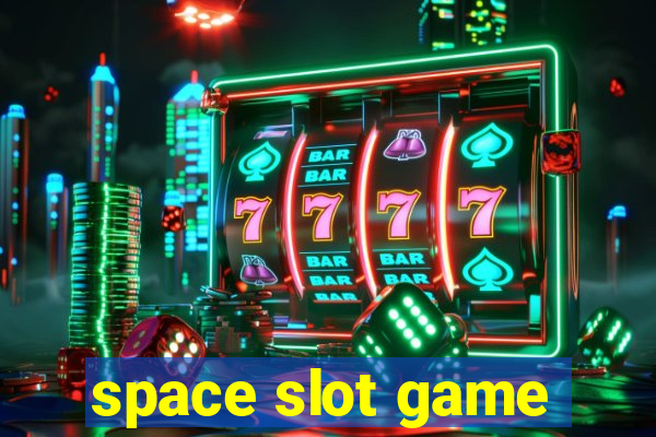 space slot game