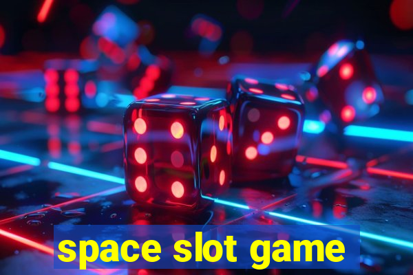 space slot game