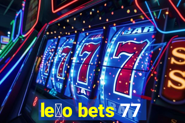 le茫o bets 77