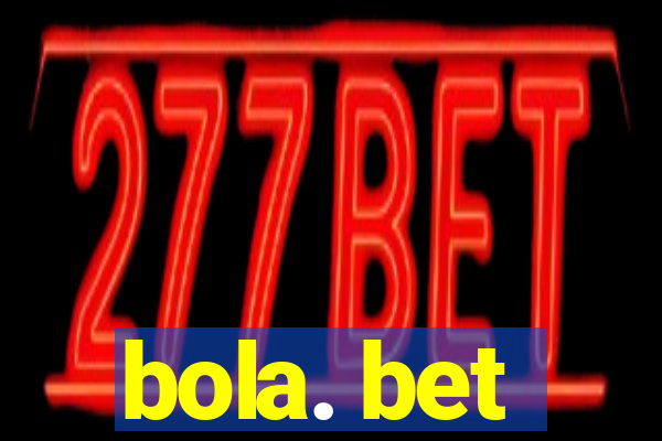 bola. bet