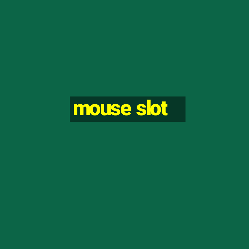 mouse slot