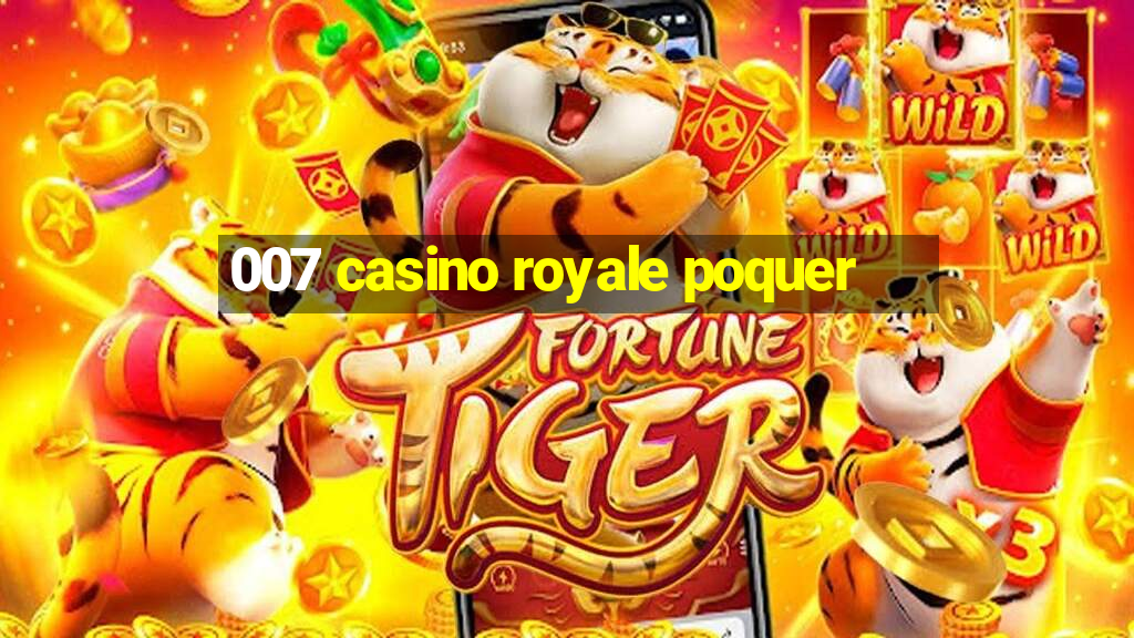 007 casino royale poquer