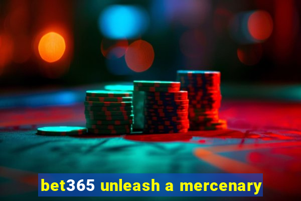 bet365 unleash a mercenary