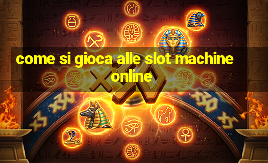 come si gioca alle slot machine online