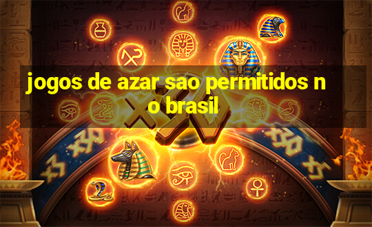 jogos de azar sao permitidos no brasil