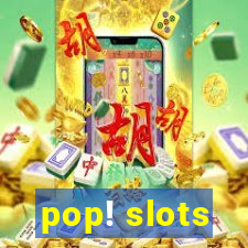 pop! slots